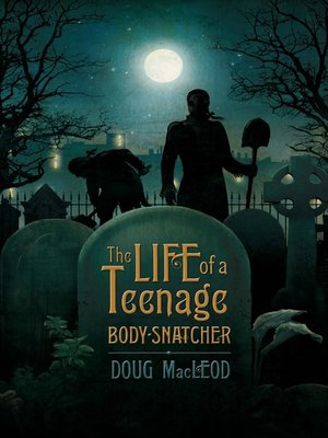 cover image of The Life of a Teenage Body-snatcher